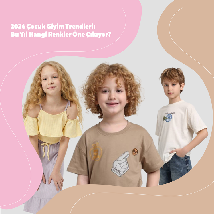 2026 Çocuk Giyim Trendleri: Bu Yıl Hangi Renkler Öne Çıkıyor?