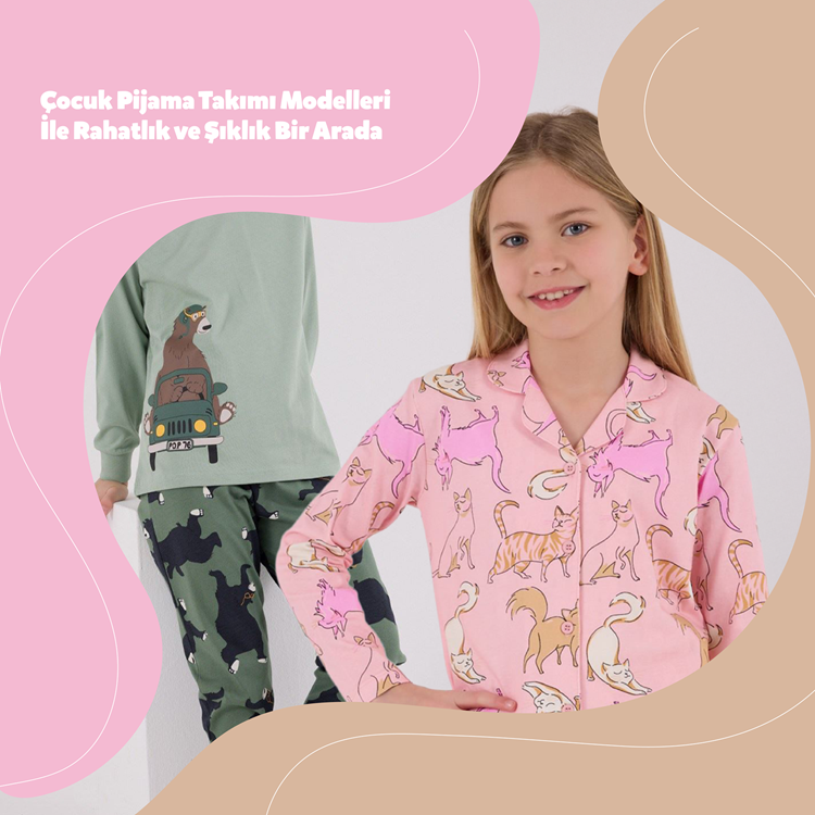 ÇOCUK PİJAMA TAKIMI MODELLERİ İLE RAHATLIK VE ŞIKLIK BİR ARADA
