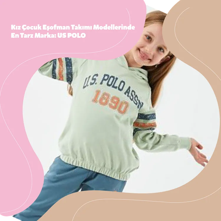KIZ ÇOCUK EŞOFMAN TAKIM MODELLERİNDE EN TARZ MARKA: US POLO